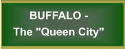 BUFFALO -  The "Queen City"